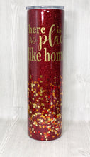 Load image into Gallery viewer, There Is No Place Like Home Glitter Tumbler