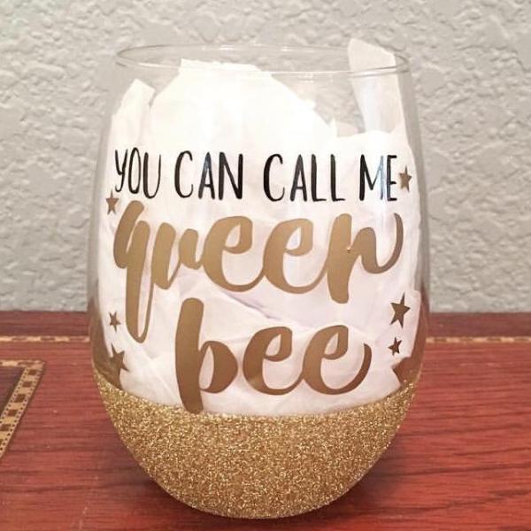 You can call me Queen Bee Wine Glass